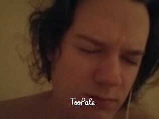 TooPale