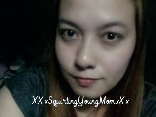 XXxSquirtingYoungMomxXx